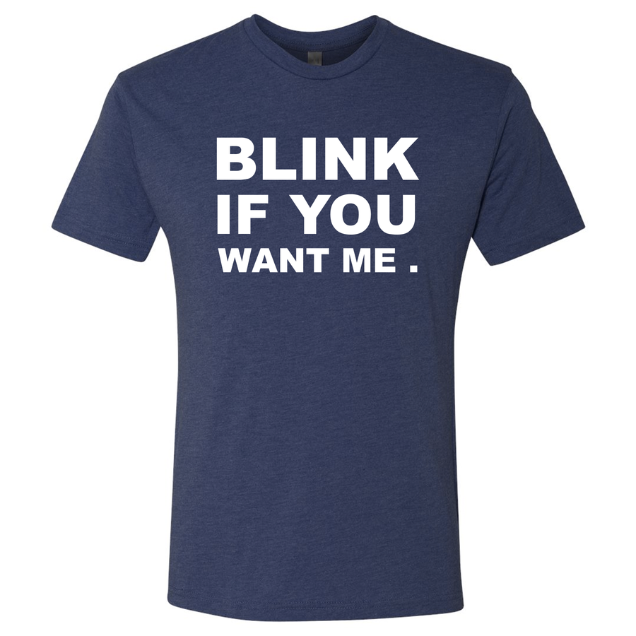 Triblend Men's Blink If You Want Me T-Shirt