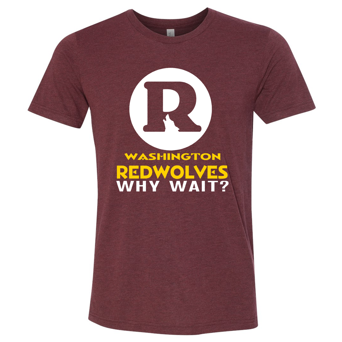 Unisex Triblend Washington Redwolves...Why Wait T-shirt