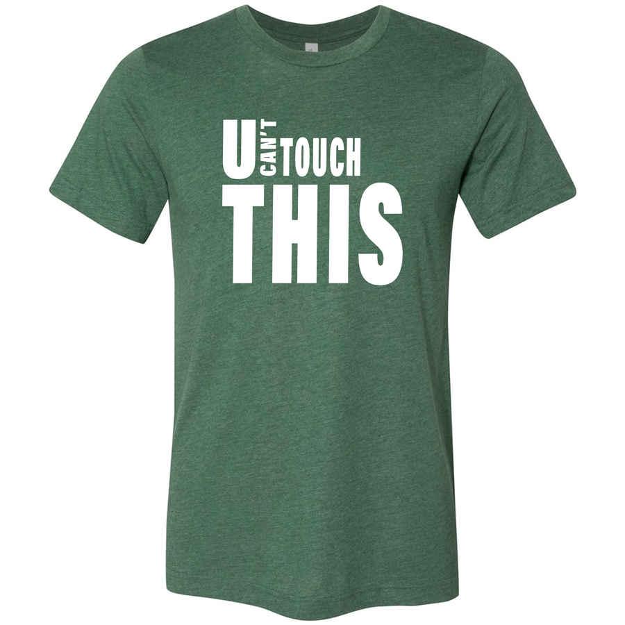 U Can't Touch This Unisex T-Shrirt