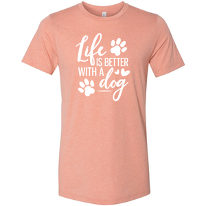 Unisex Life's Better With A Dog T-Shirt